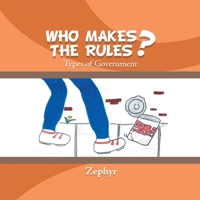 Who Makes the Rules?: Types of Government 1480880434 Book Cover