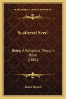 Scattered Seed: Being a Religious Thought Book 116576069X Book Cover