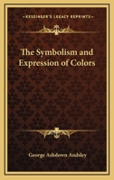 The Symbolism And Expression Of Colors 1425336094 Book Cover
