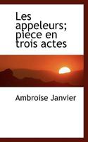 Les appeleurs; piece en trois actes 111592608X Book Cover