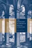 The Geography of Empire in English Literature, 1580-1745 0521121396 Book Cover