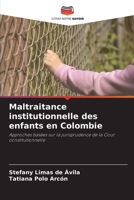 Maltraitance institutionnelle des enfants en Colombie 6205766833 Book Cover