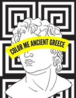 Color Me Ancient Greece B0BVCYWQ4X Book Cover