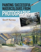Painting Successful Watercolours from Photographs 1844489981 Book Cover