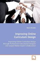 Improving Online Curriculum Design: Improving Online Curriculum Design through Professional Instructional Designer and Subject Matter Expert Collaboration 3639165888 Book Cover