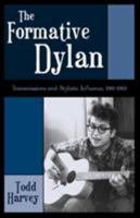 The Formative Dylan: Transmission and Stylistic Influences, 1961-1963 (American Folk Music and Musicians, No. 7.) 0810841150 Book Cover