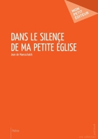 Dans le silence de ma petite église (French Edition) 2748365224 Book Cover