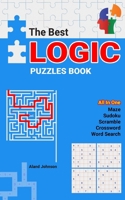 The Best Logic Puzzles Book: All In One Sudoku, Scramble, Word Search, Crossword, Maze B08BDZ2KGT Book Cover