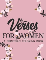 Verses For Women A Christian Coloring Book: Bible Verse Coloring Book For Adults, Devotional Coloring Pages With Stress Relieving Designs Christian Coloring Journal B08JDYXLDM Book Cover