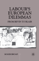 Labour's European Dilemmas Since 1945: From Bevin to Blair (Contemporary History in Context) 0333801601 Book Cover