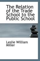 The Relation of the Trade School to the Public School 1113368527 Book Cover