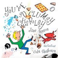 You're So Clumsy, Charley 1909320609 Book Cover