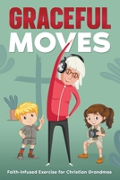 Graceful Moves B0CH1QXHX3 Book Cover
