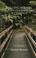 Building Bridges: A Story of Family and Acceptance B0CGKYLZ5C Book Cover