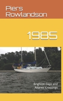 1985: Brighton Days and Atlantic Crossings: 2 (Rick's Saga) 1670050068 Book Cover