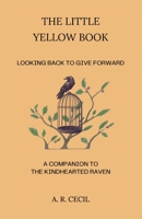 The Little Yellow Book: Looking Back to Give Forward B0FNWRTK5F Book Cover