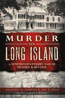 Murder on Long Island: A Nineteenth-Century Tale of Tragedy & Revenge 1626190038 Book Cover