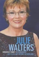 Julie Walters: Seriously Funny - The Unauthorised Biography 1852270683 Book Cover