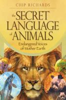 Secret Language of Animals: Endangered Voices of Mother Earth 0738743194 Book Cover