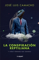 La conspiración reptiliana: Y otras verdades que ignoras 6070786270 Book Cover