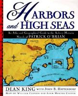 Harbors and High Seas: An Atlas and Geographical Guide to the Complete Aubrey-Maturin Novels of Patrick O'Brian 0805066144 Book Cover