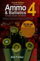 Ammo & Ballistics 4--For Hunters, Shooters, and Collectors, 4th Edition: Ballistic Data out to 1,000 Yards for over 169 Calibers and over 2,400 Different ... Cartridges for All Handguns and Rifles 1571573453 Book Cover