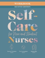 Workbook for Self-Care for New and Student Nurses, Second Edition 1646482816 Book Cover