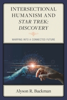 Intersectional Humanism and Star Trek: Discovery: Warping Into a Connected Future 1666905291 Book Cover