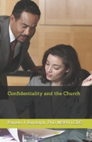 Confidentiality and the Church (Confidentiality in the Church) B09FC7XH84 Book Cover