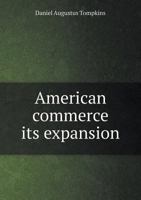 American Commerce, Its Expansion 1356968562 Book Cover