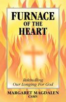 Furnace of the Heart: Rekindling Our Longing for God 023252243X Book Cover