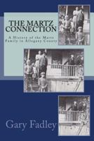 The Martz Connection: A History of the Martz Family in Allegany County 1542811740 Book Cover