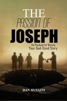 The Passion Of Joseph: The Playbook For Winning Your God-Sized Story B0GMLD7KLF Book Cover