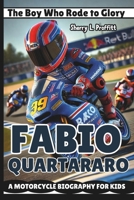 FABIO QUARTARARO: The Boy Who Rode to Glory – A Motorcycle Biography for Kids B0DY5GCY6N Book Cover