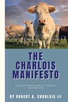 The Charlois Manifesto: A practical philosophy for living an abundant life B0CGW23FQM Book Cover
