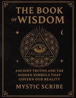 The Book of Wisdom: Unlock the Hidden Truths of Reality, of Symbols, and Sovereignty They Never Taught You B0FGQMR5XL Book Cover