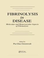 Fibrinolysis in Disease - The Malignant Process, Interventions in Thrombogenic Mechanisms, and Novel Treatment Modalities, Volume 2 0849369398 Book Cover