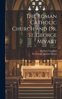 The Roman Catholic Church and Dr. St. George Mivart 1022230182 Book Cover