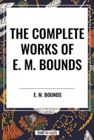 The Complete Works of E. M. Bounds 1774641356 Book Cover
