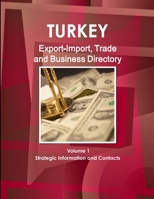 Turkey Export-Import, Trade and Business Directory Volume 1 Strategic Information and Contacts 1433050234 Book Cover