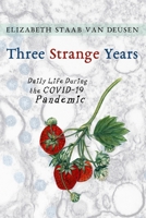 Three Strange Years: Daily Life During the COVID-19 Pandemic B0CTCW1SD2 Book Cover