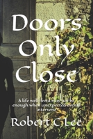 Doors Only Close: A life well-lived may not be enough when unexpected events intervene B09NPWY7SP Book Cover