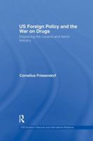 Us Foreign Policy and the War on Drugs: Displacing the Cocaine and Heroin Industry 1138881872 Book Cover