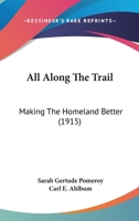 All Along The Trail: Making The Homeland Better 110460938X Book Cover