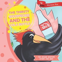 The Thirsty Woodpecker and The Cola Bottle (The Deluxe Bedtime Story for Kids) 1650265778 Book Cover