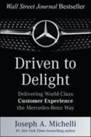 Driven to Delight: Delivering World-Class Customer Experience the Mercedes-Benz Way 007180630X Book Cover
