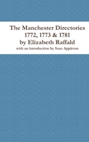 The Manchester Directories 1772, 1773 & 1781: By Elizabeth Raffald 1548019771 Book Cover
