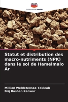 Statut et distribution des macro-nutriments (NPK) dans le sol de Hamelmalo Ar (French Edition) 6208551269 Book Cover