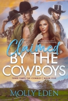 Claimed by the Cowboys: A Friends-to-Lovers Reverse Harem Romance (Three Times the Cowboy) B0DVC3PT7D Book Cover