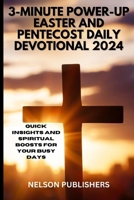 3-Minute Power-Up: Easter And Pentecost Daily Devotional 2024: Quick Insights and Spiritual Boosts for Your Busy Days B0CVQ2BSDB Book Cover